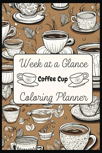 Week at a Glance: Coffee Cup Coloring Planner von Independently published