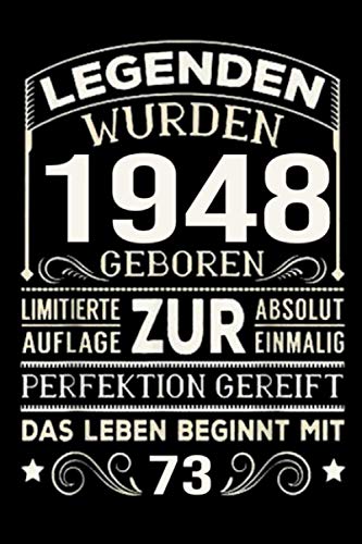 Legenden Wurden 1948 Geboren Limitierte Auflage Zur Absolut Einmalig Perfektion Gereift Das Leben Beginnt Mit 73: 73 Jahre einzigartig ... für Mädchen und Jungen für Sie und Ihn