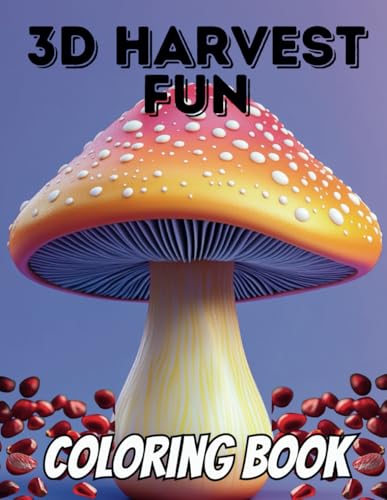 3D Harvest Fun Coloring Book: Experience Nature’s Bounty in Stunning 3D Art (My Space The 3D World, Band 4) von Independently published