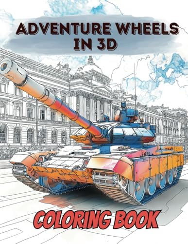 Adventure Wheels in 3D Coloring Book: Wheels That Tell Stories Adventure Wheels in 3D Coloring Book: Wheels That Tell Stories von Independently published