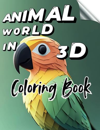 Animal World in 3D Coloring Book: Explore the Wild and Wonderful Kingdom of Animals in Stunning 3D Animal World in 3D Coloring Book: Explore the Wild and Wonderful Kingdom of Animals in Stunning 3D von Independently published