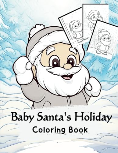 Baby Santa's Holiday Coloring Book: 45 Adorable Festive Designs for Kids - Featuring Baby Santa, Reindeer Games, and Joyful Christmas Adventures ... The Christmas Special Collection, Band 10) von Independently published
