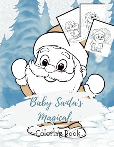 Baby Santa's Magical Coloring Book: 45 Festive Pages for Kids Featuring Baby Santa, Reindeer Games, Snowy Adventures, and Holiday Fun (Holiday Magic: The Christmas Special Collection, Band 9) von Independently published