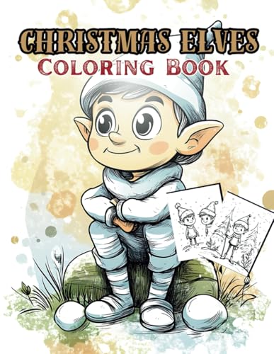 Christmas Elves Coloring Book: A Festive Journey of Fun and Imagination (Ages 10-18) (Celestial Dreams: A Premium Christmas Coloring Book Experience) von Independently published