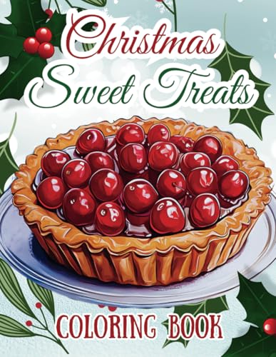 Christmas Sweet Treats Coloring Book: 45 Festive Dessert Scenes to Color & Celebrate the Holidays (Holiday Magic: The Christmas Special Collection, Band 61) von Independently published