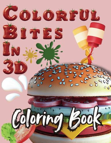 Colorful Bites in 3D Coloring Book: Savor the Art of Coloring Foods in Stunning 3D Colorful Bites in 3D Coloring Book: Savor the Art of Coloring Foods in Stunning 3D von Independently published