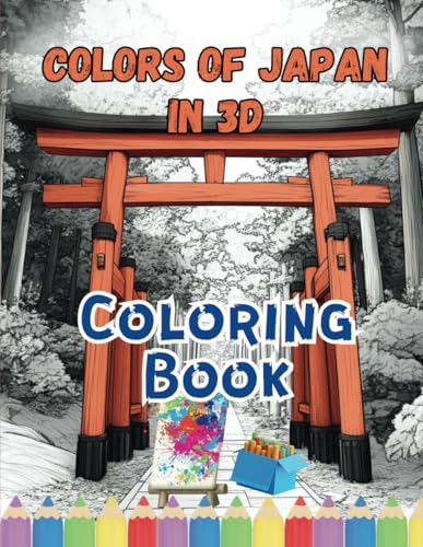 Colors of Japan in 3D Coloring Book: Heritage Architecture Meets Lush Landscapes Colors of Japan in 3D Coloring Book: Heritage Architecture Meets Lush Landscapes von Independently published