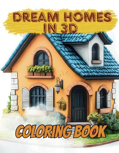 Dream Homes in 3D Coloring Book: Unleash Your Creativity with Homes That Inspire Dream Homes in 3D Coloring Book: Unleash Your Creativity with Homes That Inspire von Independently published