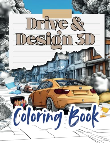 Drive & Design 3D Coloring Book: Cars in Action The Fusion of Nature and Motion Drive & Design 3D Coloring Book: Cars in Action The Fusion of Nature and Motion von Independently published