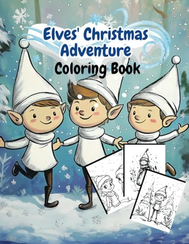 Elves' Christmas Adventure Coloring Book: 50 Fun and Festive Designs for Kids - Featuring Santa's Elves, Toy-Making, and Holiday Cheer (Holiday Magic: The Christmas Special Collection, Band 25) von Independently published