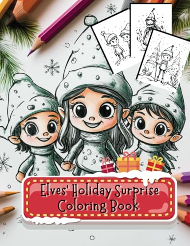 Elves' Holiday Surprise Coloring Book: 40 Fun and Easy Designs for Kids - Featuring Santa's Elves, Toys, and Winter Magic (Holiday Magic: The Christmas Special Collection, Band 29) von Independently published