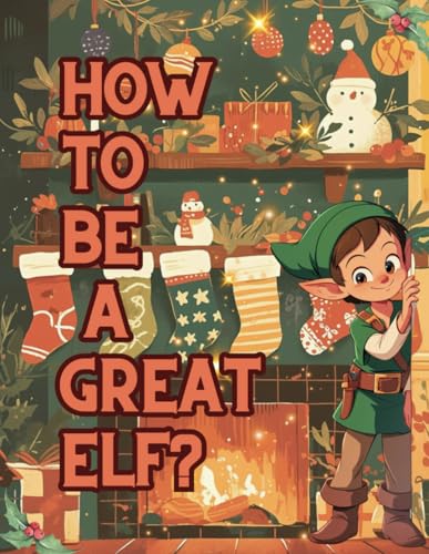 HOW TO BE A GREAT ELF?: df HOW TO BE A GREAT ELF?: df von Independently published