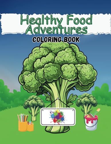 Healthy Food Adventures Coloring Book: 50 Fun and Educational Fruit and Vegetable Scenes for Kids Ages 4-9 Healthy Food Adventures Coloring Book: 50 Fun and Educational Fruit and Vegetable Scenes for Kids Ages 4-9 von Independently published