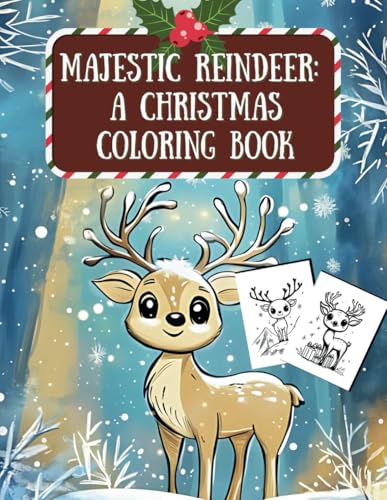 Majestic Reindeer: A Christmas Coloring Book: Celebrate the Magic of Winter with Over 45 Premium Pages (Celestial Dreams: A Premium Christmas Coloring Book Experience) von Independently published