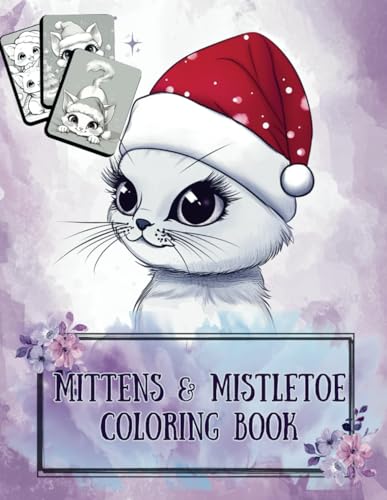 Mittens & Mistletoe Coloring Book: 45+ Festive Scenes of White Cats in Holiday Charm (Celestial Dreams: A Premium Christmas Coloring Book Experience) von Independently published