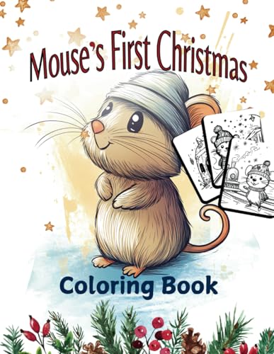 Mouse’s First Christmas Coloring Book: 45+ Simple Holiday Pages for Kids Ages 6-12 (Holiday Magic: The Christmas Special Collection, Band 53) von Independently published