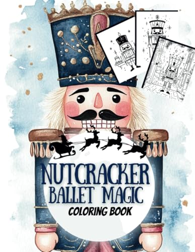 Nutcracker Ballet Magic Coloring Book: A Holiday Adventure for Young Artists Ages 5-12 (Holiday Magic: The Christmas Special Collection, Band 37) von Independently published