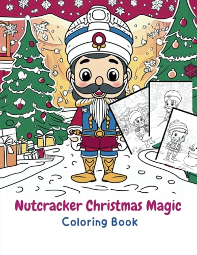 Nutcracker Christmas Magic Coloring Book: 45 Hand-Drawn Festive Designs to Color! Join the Nutcracker's Enchanted Journey with Scenes of Toy Soldiers, ... The Christmas Special Collection, Band 12) von Independently published