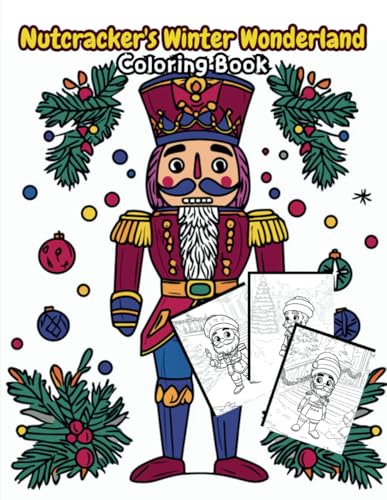 Nutcracker's Winter Wonderland Coloring Book: 45 Hand-Drawn Illustrations of Magical Christmas Scenes Featuring the Nutcracker, Festive Decorations, ... The Christmas Special Collection, Band 14) von Independently published