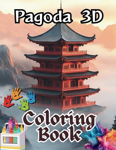 Pagoda 3D Coloring Book: A Celebration of Heritage and Creativity Pagoda 3D Coloring Book: A Celebration of Heritage and Creativity von Independently published