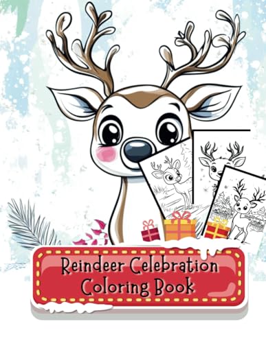 Reindeer Celebration Coloring Book: 45 Festive Reindeer-Themed Designs for Kids - Featuring Sleigh Rides, Snowy Adventures, and Holiday Cheer (Holiday Magic: The Christmas Special Collection, Band 23) von Independently published