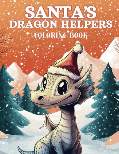 Santa’s Dragon Helpers Coloring Book: 40 Festive Arctic Dragon Adventures for Kids Ages 8-14 Santa’s Dragon Helpers Coloring Book: 40 Festive Arctic Dragon Adventures for Kids Ages 8-14 von Independently published