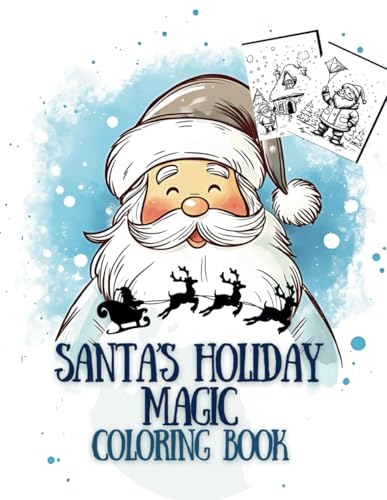 Santa’s Holiday Magic Coloring Book: Festive Fun and Creativity for Young Artists (Ages 5-10) (Holiday Magic: The Christmas Special Collection, Band 41) von Independently published