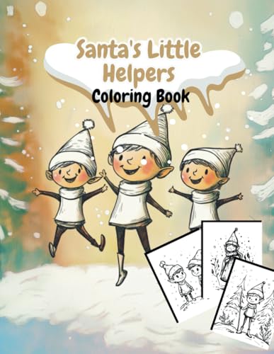 Santa's Little Helpers Coloring Book: 40 Festive Coloring Pages for Kids - Featuring Elves, Holiday Decorations, and Christmas Cheer (Holiday Magic: The Christmas Special Collection, Band 28) von Independently published