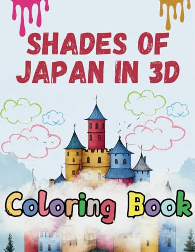 Shades of Japan in 3D Coloring Book: Explore Japan’s Tranquil Beauty and Cultural Richness in Stunning 3D Shades of Japan in 3D Coloring Book: Explore Japan’s Tranquil Beauty and Cultural Richness in Stunning 3D von Independently published