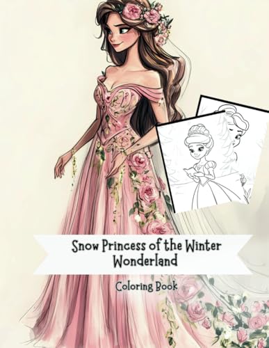 Snow Princess of the Winter Wonderland Coloring Book: A Magical Winter Journey for Young Artists Ages 10 - 18 (Celestial Dreams: A Premium Christmas Coloring Book Experience) von Independently published