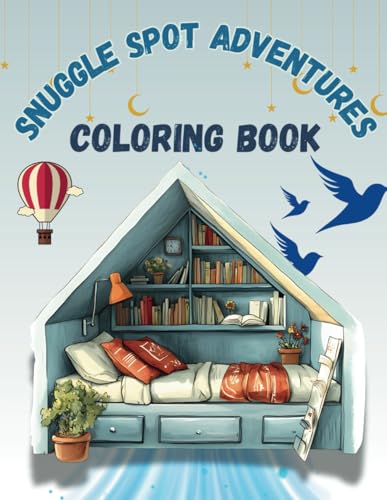 Snuggle Spot Adventures Coloring Book: Color Your Way Through Cozy Hideaways (World In a Cube, Band 4) von Independently published