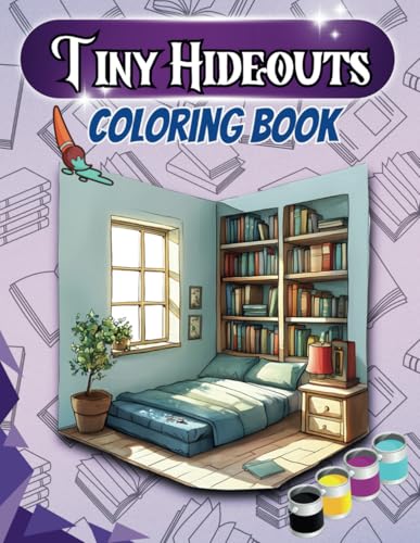 Tiny Hideouts Coloring Book: Charming Rooms for Your Creative Escape Tiny Hideouts Coloring Book: Charming Rooms for Your Creative Escape von Independently published