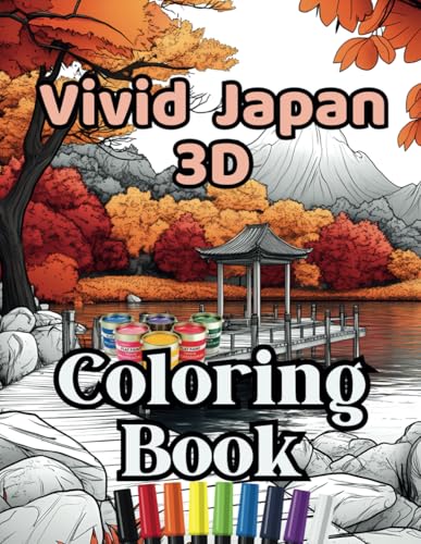 Vivid Japan 3D Coloring Book: A Journey Through Lush Gardens, Sacred Shrines, and Timeless Architecture (My Space The 3D World, Band 10) von Independently published
