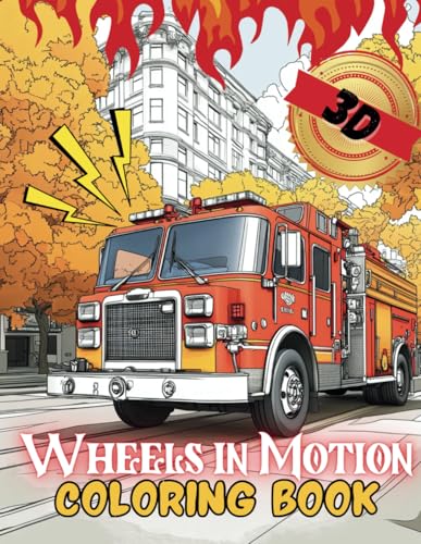 Wheels in Motion Coloring Book: Explore the Thrill of Movement Through Art (My Space The 3D World, Band 1) von Independently published