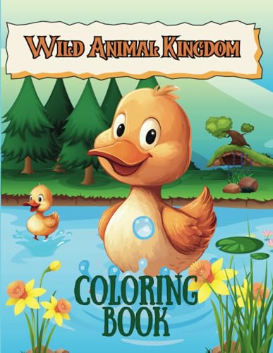 Wild Animal Kingdom Coloring Book: 45 Fun and Adorable Animal Scenes for Kids Ages 4-9 Wild Animal Kingdom Coloring Book: 45 Fun and Adorable Animal Scenes for Kids Ages 4-9 von Independently published