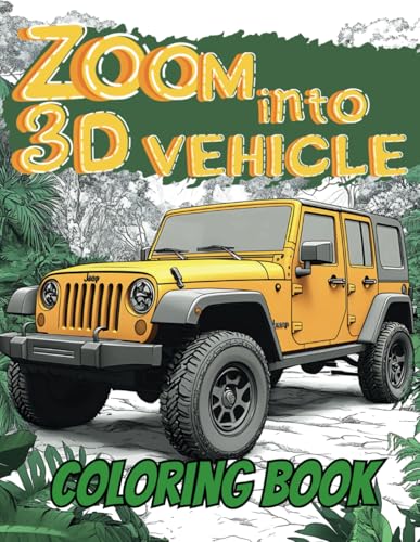 Zoom into 3D Vehicles Coloring Book: A Dynamic Journey into the World of 3D Vehicles (My Space The 3D World, Band 2) von Independently published