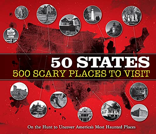 50 States 500 Scary Places to Visit: On the Hunt to Uncover America's Most Haunted Places von Publications International, Ltd.