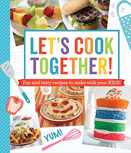 Let's Cook Together!: Fun and Tasty Recipes to Make with Your Kids! von Publications International, Ltd.