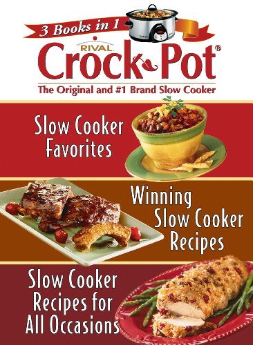 Rival 3 Books in 1 Crock Pot: Slow Cooker Favorites/ Winning Slow Cooker Recipes/ Slow Cooker Recipes for All Occasions von Publications International, Ltd.