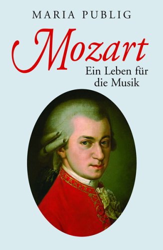 Mozart: Ein Leben für die Musik