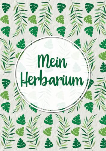Mein Herbarium: Großes Buch zur Pflanzenaufbewahrung | mit vorgefertigten Etiketten zur Pflanzenbestimmung | ausreichend Platz für getrocknete Blüten und Blätter von Independently published