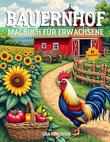 Bauernhof Malbuch Für Erwachsene: Ein lustiges Bauernhof Malbuch mit 44 Zauberhaften Landschaftsszenen zum Entspannen und Stressabbauen. Bauernhof Malbuch Für Erwachsene: Ein lustiges Bauernhof Malbuch mit 44 Zauberhaften Landschaftsszenen zum Entspannen und Stressabbauen. von Independently published