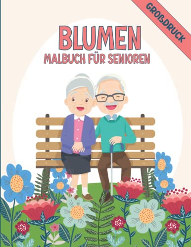 Blumen-Malbuch für Senioren: Einfache und großformatige Ausmalbilder für Demenz, Alzheimer, Erwachsene, Parkinson. Blumen-Malbuch für Senioren: Einfache und großformatige Ausmalbilder für Demenz, Alzheimer, Erwachsene, Parkinson.