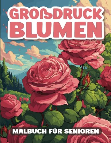 Blumen Malbuch für Senioren: Leichtes und einfaches entspannendes Blumen-Malbuch für Senioren, Erwachsene und ältere Menschen in Großdruck. Blumen Malbuch für Senioren: Leichtes und einfaches entspannendes Blumen-Malbuch für Senioren, Erwachsene und ältere Menschen in Großdruck. von Independently published