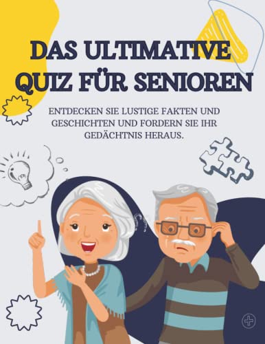 Das ultimative Quiz Für Senioren: Über 300 Fragen aus verschiedenen Bereichen, um Ihr Wissen zu erweitern und Ihr Gedächtnis zu testen. Das ultimative Quiz Für Senioren: Über 300 Fragen aus verschiedenen Bereichen, um Ihr Wissen zu erweitern und Ihr Gedächtnis zu testen. von Independently published