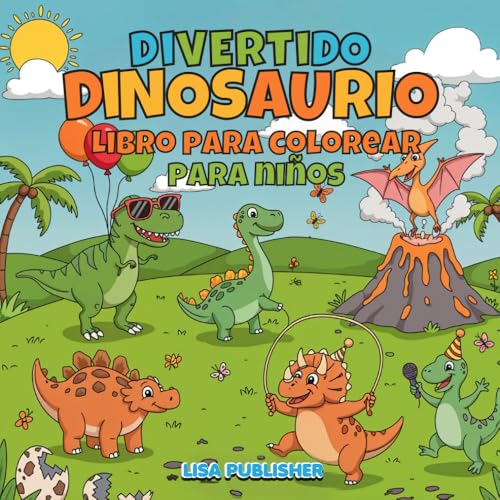 Divertido Dinosaurio Libro Para Colorear Para Niños: Páginas para Colorear de Dinosaurios con Simpáticos Diseños de T-Rex, Triceratops y Muchos más... Divertido Dinosaurio Libro Para Colorear Para Niños: Páginas para Colorear de Dinosaurios con Simpáticos Diseños de T-Rex, Triceratops y Muchos más... von Independently published