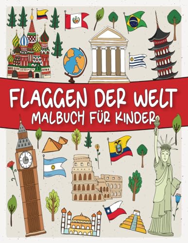 Flaggen Der Welt Malbuch für Kinder: Lustige Weltflaggen für Kinder zum Ausmalen, Lernen und Erforschen! Flaggen Der Welt Malbuch für Kinder: Lustige Weltflaggen für Kinder zum Ausmalen, Lernen und Erforschen! von Independently published