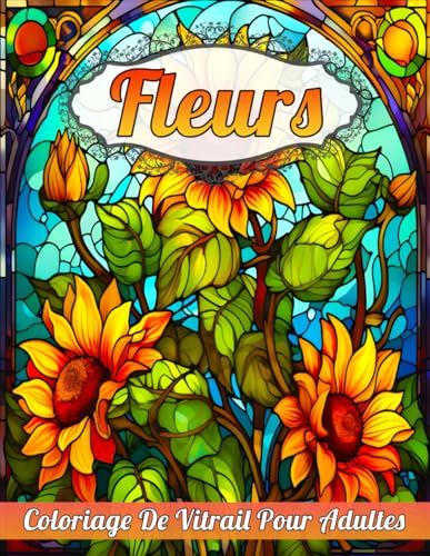 Fleurs Coloriage De Vitrail Pour Adultes: Explorez la relaxation et la créativité avec magnifiques motifs de vitraux de fleurs. Fleurs Coloriage De Vitrail Pour Adultes: Explorez la relaxation et la créativité avec magnifiques motifs de vitraux de fleurs. von Independently published
