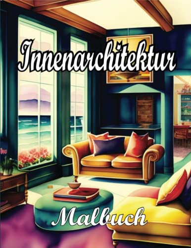 Innenarchitektur Malbuch: Erleben Sie die Wunder von lustigen Hausdesigns, Zimmer- und Küchenideen mit tollen Malvorlagen zum Entspannen und Genießen für Jugendliche und Erwachsene. Innenarchitektur Malbuch: Erleben Sie die Wunder von lustigen Hausdesigns, Zimmer- und Küchenideen mit tollen Malvorlagen zum Entspannen und Genießen für Jugendliche und Erwachsene. von Independently published