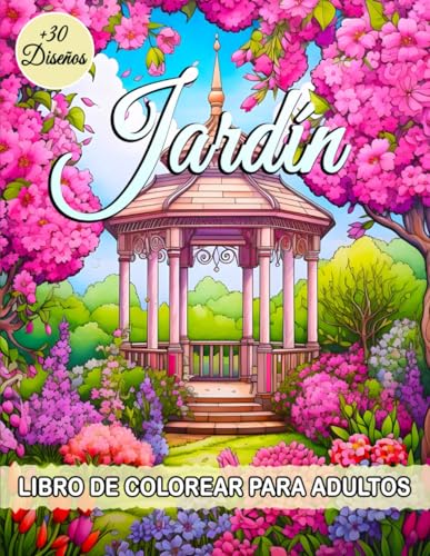 Jardín Libro De Colorear Para Adultos: Libro para Colorear Relajantes con un Jardín Tranquilo y Flores Encantadoras para la Atención Plena y el Alivio del Estrés. Jardín Libro De Colorear Para Adultos: Libro para Colorear Relajantes con un Jardín Tranquilo y Flores Encantadoras para la Atención Plena y el Alivio del Estrés. von Independently published
